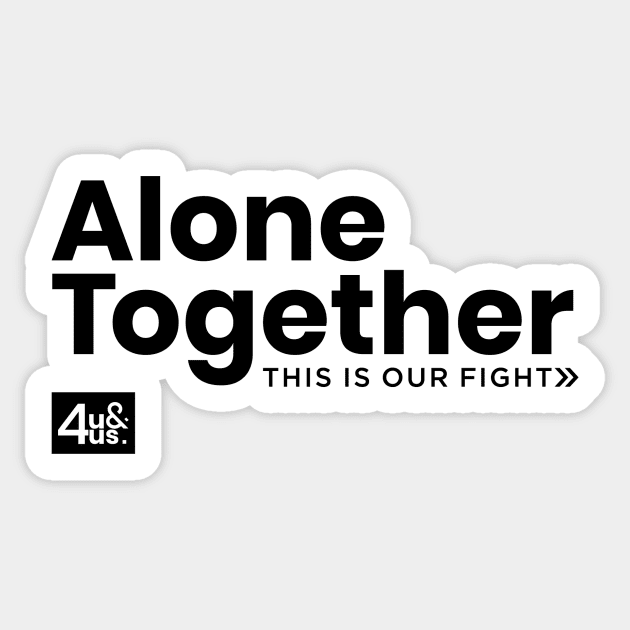 Alone Together (Fight Against COVID-19) Sticker by 4u&4us Front Liners' Gift Ideas